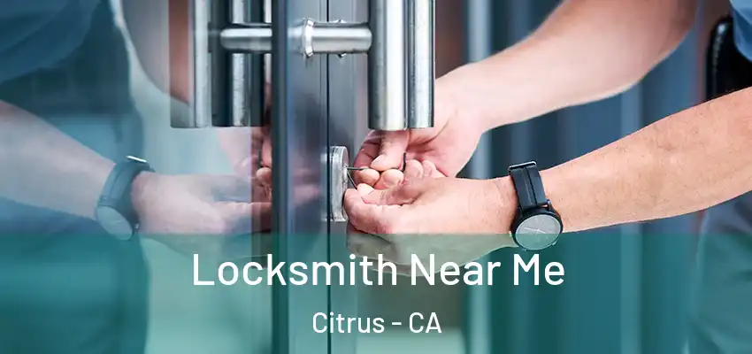  Locksmith Near Me Citrus - CA